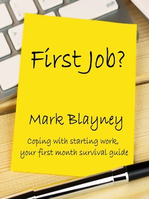 cover image of First Job? Coping With Starting Work, Your First Month Survival Guide